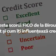 Ce este scorul FICO de la Biroul de Credit și cum îți influențează creditele