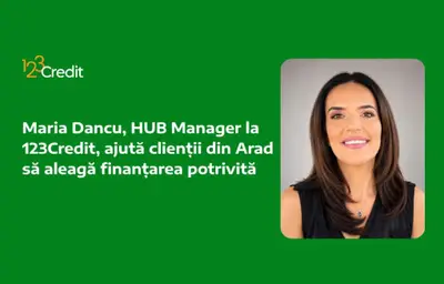 Maria Dancu, HUB Manager la 123Credit, ajută clienții din Arad să aleagă finanțarea potrivită
