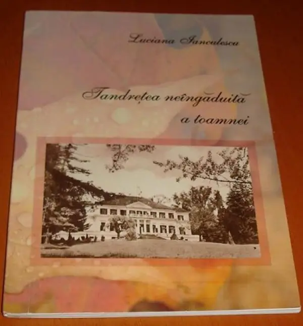 Luciana Ianculescu - Tandretea neingaduita a toamnei