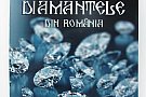 ,,Diamantele din Romania'' - istoria diamantelor